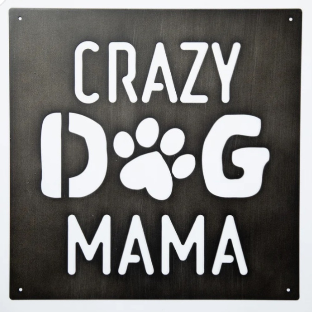 Crazy Dog Mama Metal Sign